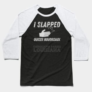 I slapped Ouiser Chinquapin Louisiana Magnolias Baseball T-Shirt